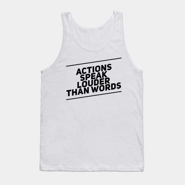 actions speak louder than words Tank Top by Spinkly